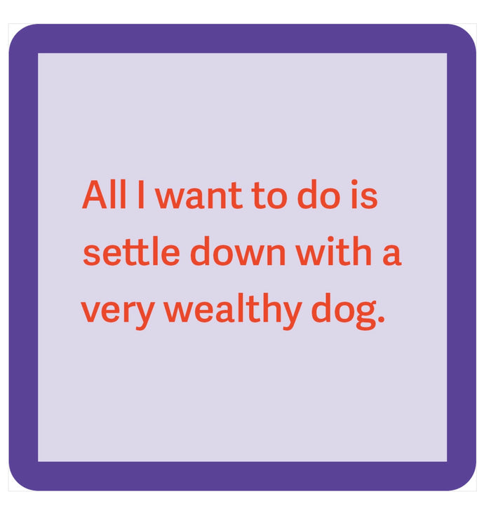 Drinks On Me Coaster - Very Wealthy Dog