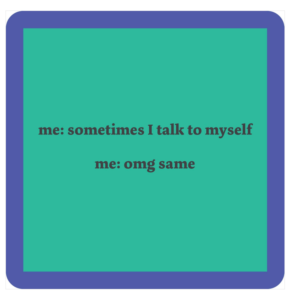 Drinks On Me Coaster - Talk To Self