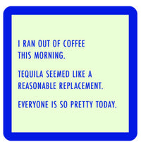 Drinks On Me Coaster - Ran Out Of Coffee