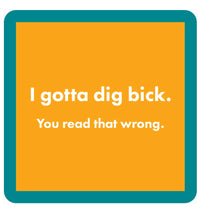 Drinks On Me Coaster - Dig Bick