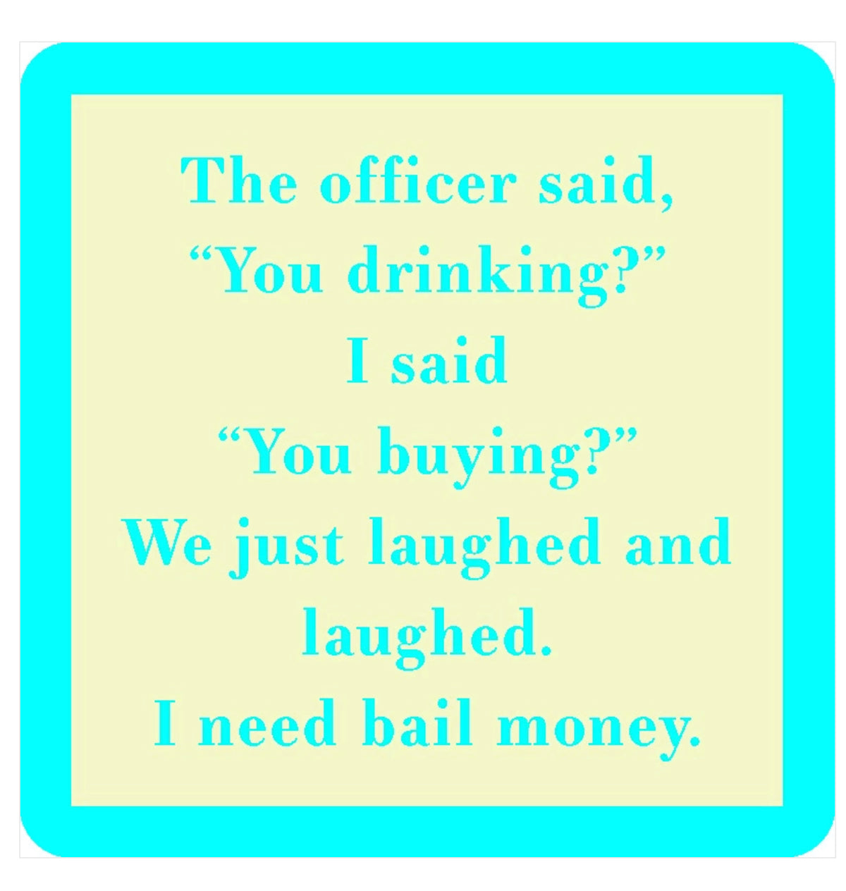 Drinks On Me Coaster - You Drinking?