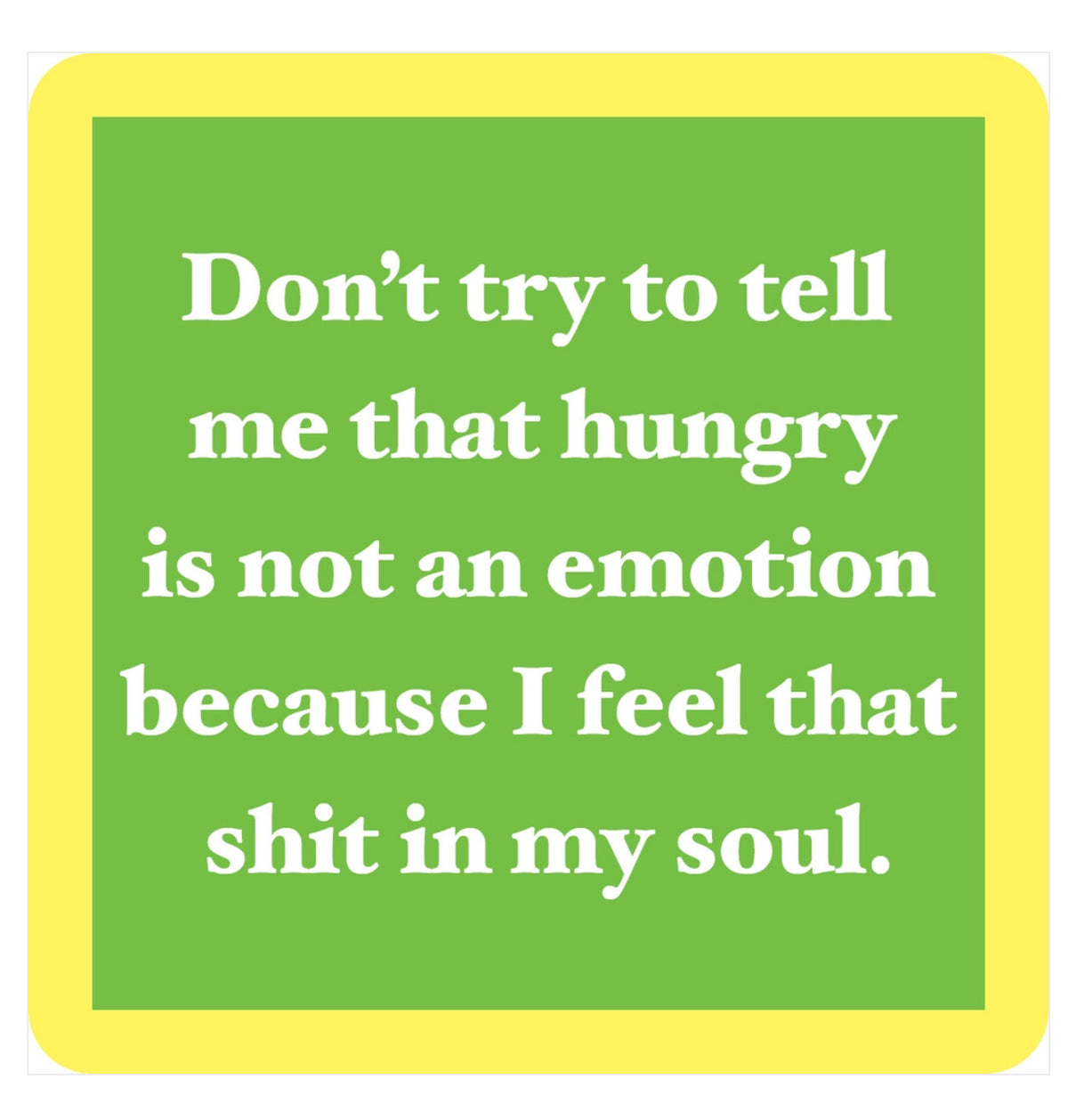 Drinks On Me Coaster - Hungry Is Not An Emotion