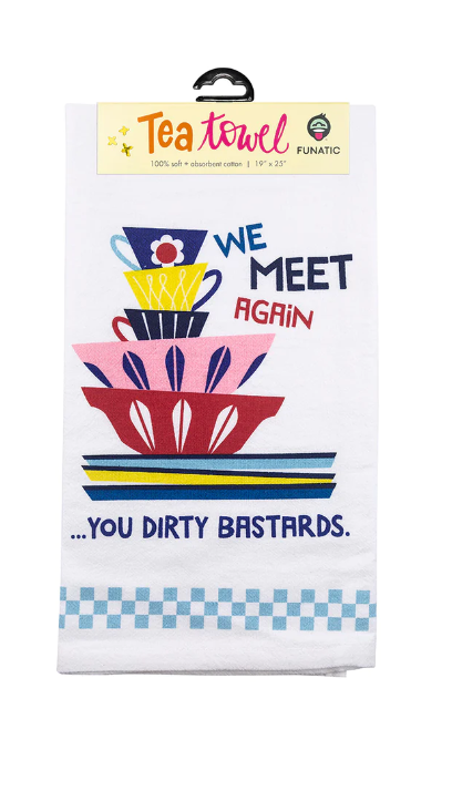 funatic tea towel we meet again you dirty bastards